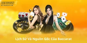 Lịch Sử Và Nguồn Gốc Của Baccarat