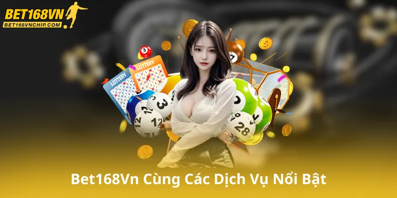 Giới Thiệu Bet168Vn Cùng Các Dịch Vụ Nổi Bật