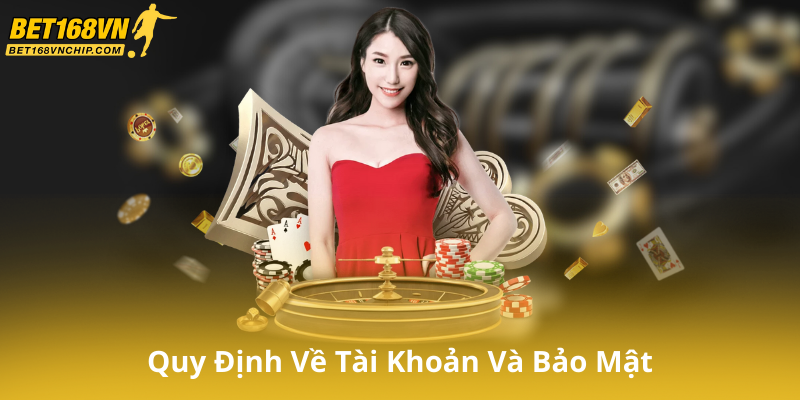 Quy Định Về Tài Khoản Và Bảo Mật