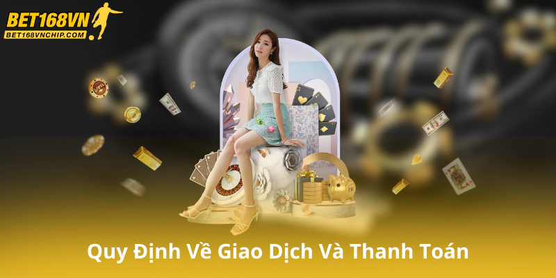 Quy Định Về Giao Dịch Và Thanh Toán