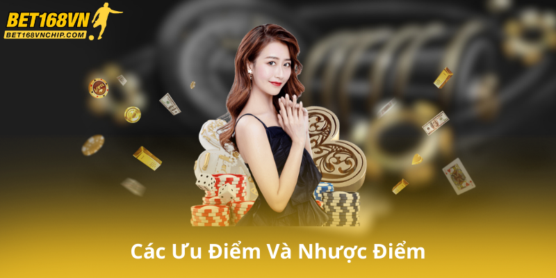 Ưu Điểm Và Nhược Điểm Của Điều Khoản Và Điều Kiện Bet168Vn