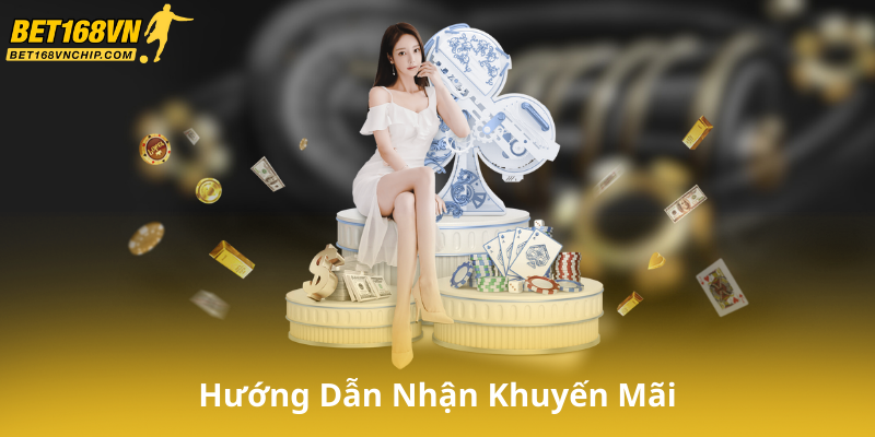 Hướng Dẫn Nhận Khuyến Mãi Bet168Vn