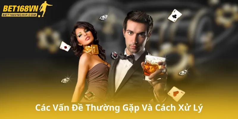 Các Vấn Đề Thường Gặp Và Cách Xử Lý
