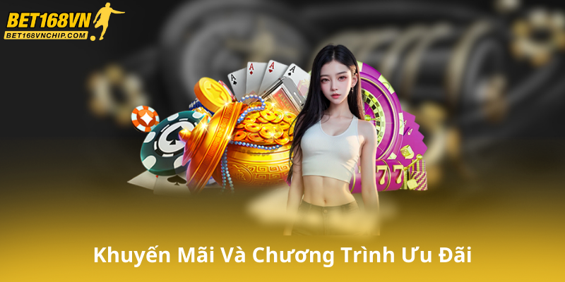 Khuyến Mãi Và Chương Trình Ưu Đãi Tại Nổ Hũ Bet168Vn