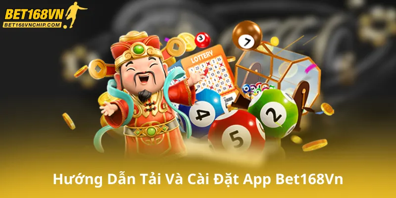 Hướng Dẫn Tải Và Cài Đặt App Bet168Vn