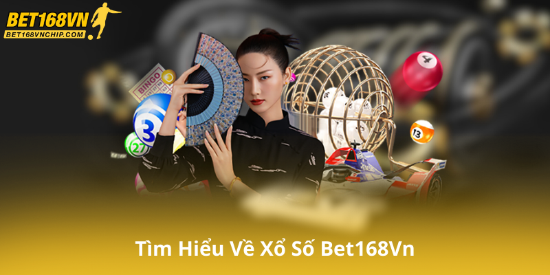 Tìm Hiểu Về Xổ Số Bet168Vn - Những Điều Cơ Bản