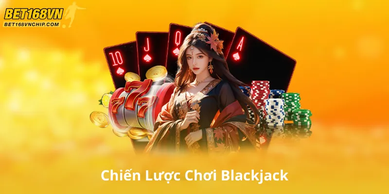 Chiến Lược Chơi Blackjack