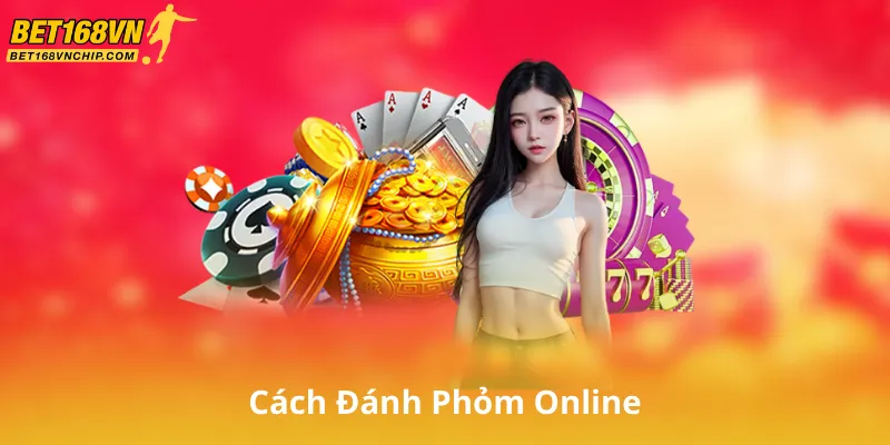 Cách Đánh Phỏm Online