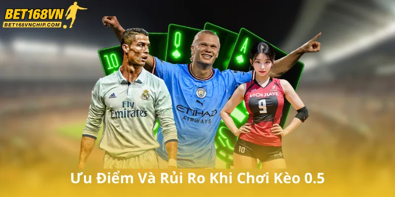 Ưu Điểm Và Rủi Ro Khi Chơi Kèo 0.5