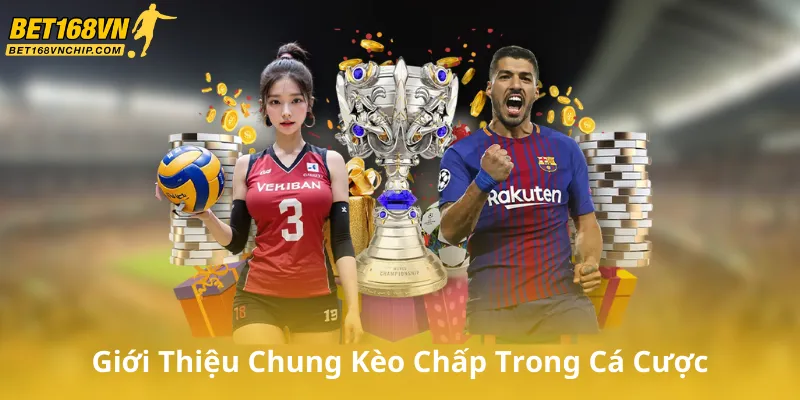 Giới Thiệu Chung Về Kèo Chấp Trong Cá Cược Bóng Đá