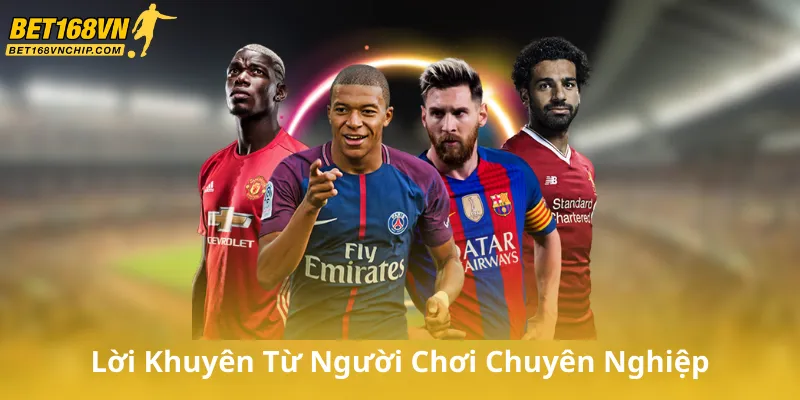 Lời Khuyên Từ Người Chơi Chuyên Nghiệp