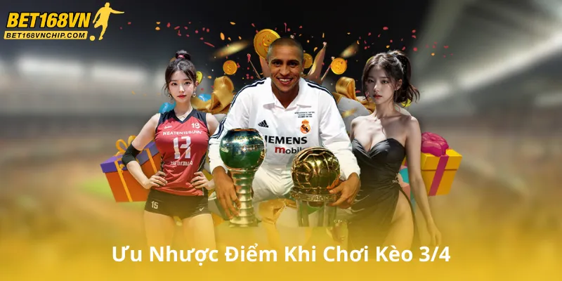 Ưu Nhược Điểm Khi Chơi Kèo 3/4