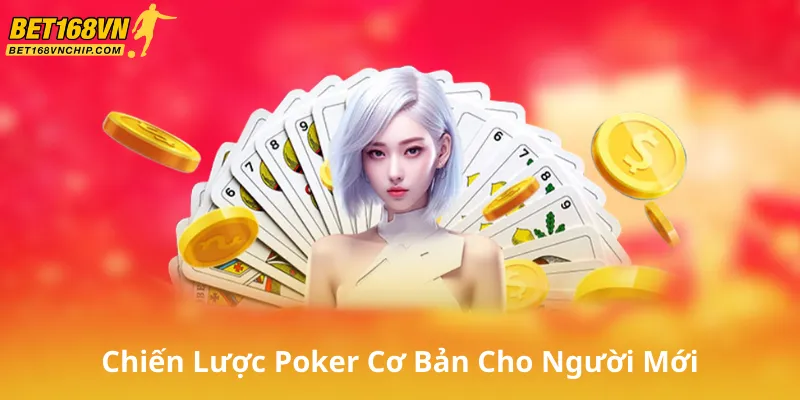 Chiến Lược Poker Cơ Bản Cho Người Mới