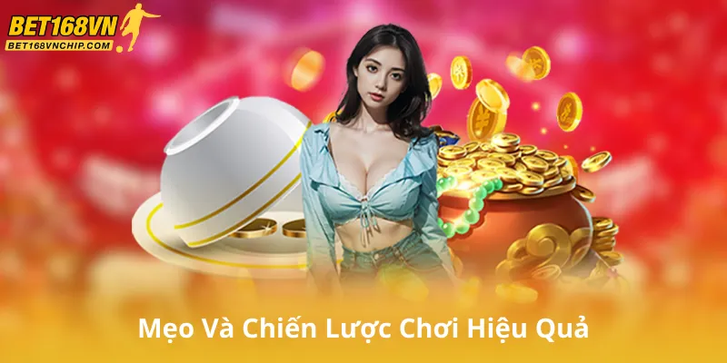 Mẹo Và Chiến Lược Chơi Hiệu Quả