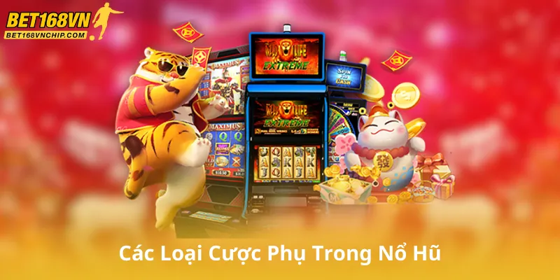 Các Loại Cược Phụ Trong Nổ Hũ